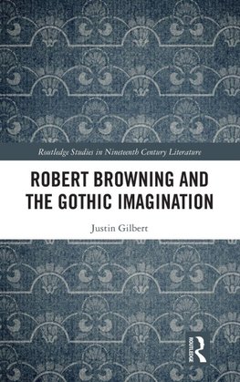 Robert Browning and the Gothic Imagination
