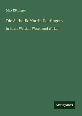 Die Ästhetik Martin Deutingers