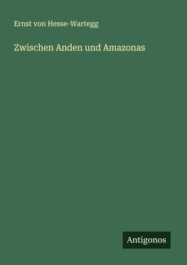Zwischen Anden und Amazonas