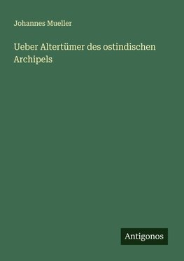 Ueber Altertümer des ostindischen Archipels