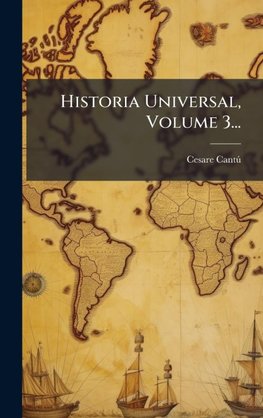 Historia Universal, Volume 3...