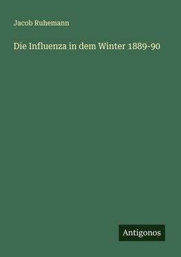 Die Influenza in dem Winter 1889-90