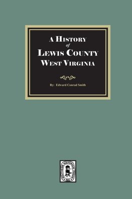 A History of Lewis County, West Virginia