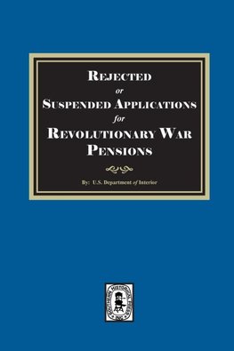 Rejected or Suspended Applications for Revolutionary War Pensions