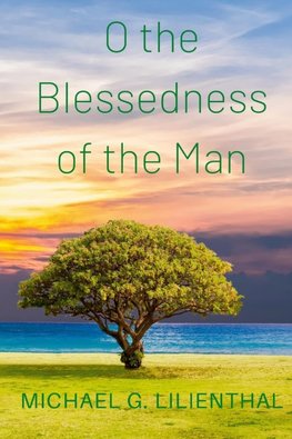 O the Blessedness of the Man