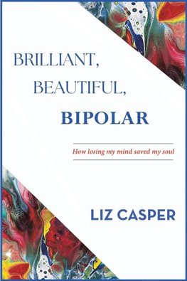 Brilliant, Beautiful, Bipolar