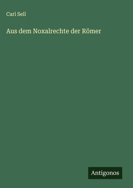 Aus dem Noxalrechte der Römer