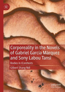 Corporeality in the Novels of Gabriel García Márquez and Sony Labou Tansi