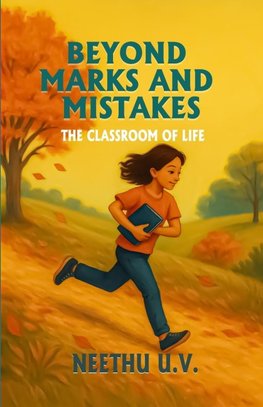 Beyond Marks and Mistakes Th e Classroom of Life