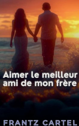 Aimer le meilleur ami de mon frère