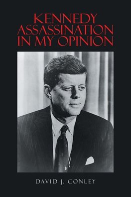 Kennedy Assassination in My Opinion
