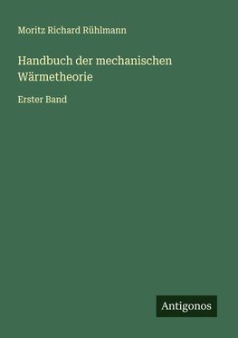 Handbuch der mechanischen Wärmetheorie