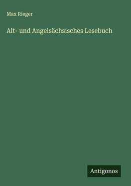 Alt- und Angelsächsisches Lesebuch