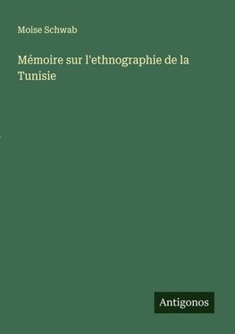 Mémoire sur l'ethnographie de la Tunisie