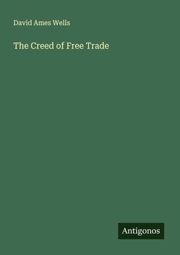 The Creed of Free Trade