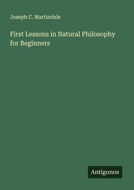 First Lessons in Natural Philosophy for Beginners