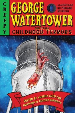 George Watertower and Other Childhood Terrors