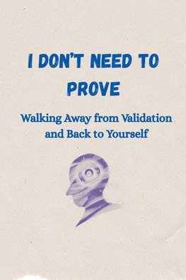I Don't Need To Prove
