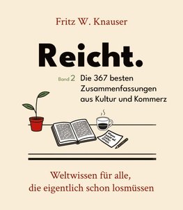 Reicht. - Die 367 besten Zusammenfassungen aus Kultur und Kommerz.
