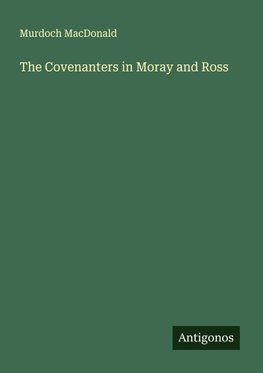 The Covenanters in Moray and Ross