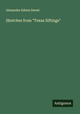 Sketches from "Texas Siftings"