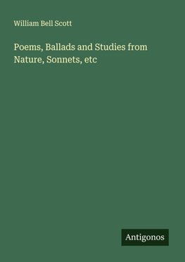 Poems, Ballads and Studies from Nature, Sonnets, etc
