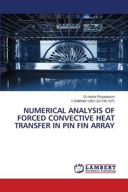 NUMERICAL ANALYSIS OF FORCED CONVECTIVE HEAT TRANSFER IN PIN FIN ARRAY