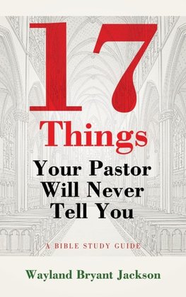 17 Things Your Pastor Will Never Tell You