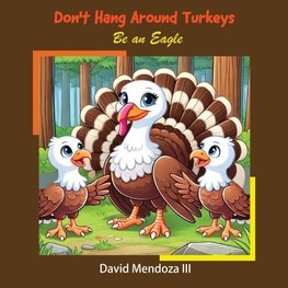 Don't Hang Around Turkeys