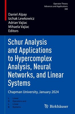 Schur Analysis and Applications to Hypercomplex Analysis, Neural Networks, and Linear Systems