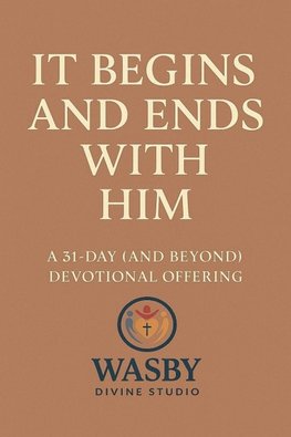 It Begins and Ends With Him