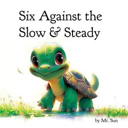 Six Against the Slow & Steady