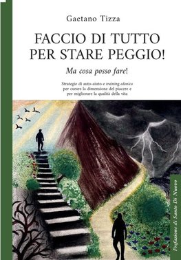 Faccio di tutto per stare peggio