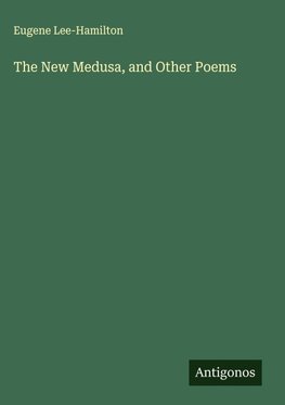 The New Medusa, and Other Poems