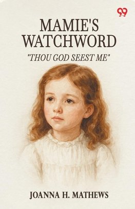 Mamie's Watchword "Thou God Seest Me"