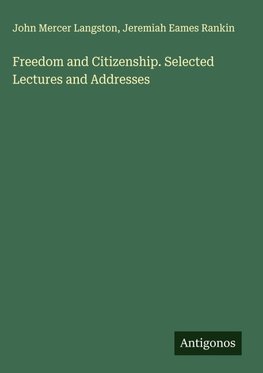 Freedom and Citizenship. Selected Lectures and Addresses