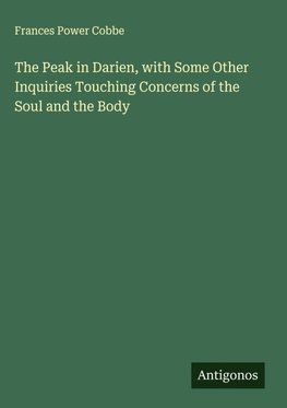 The Peak in Darien, with Some Other Inquiries Touching Concerns of the Soul and the Body