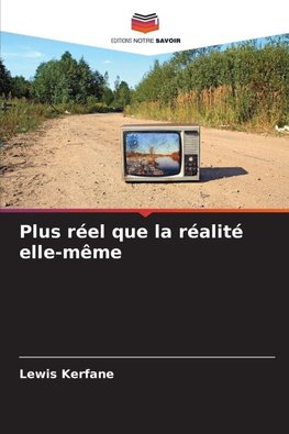 Plus réel que la réalité elle-même