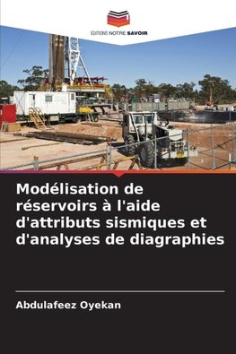 Modélisation de réservoirs à l'aide d'attributs sismiques et d'analyses de diagraphies