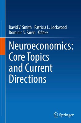 Neuroeconomics: Core Topics and Current Directions
