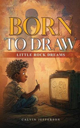 BORN TO DRAW Little Rock Dreams