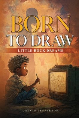 BORN TO DRAW Little Rock Dreams