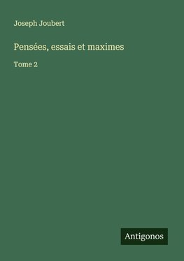 Pensées, essais et maximes