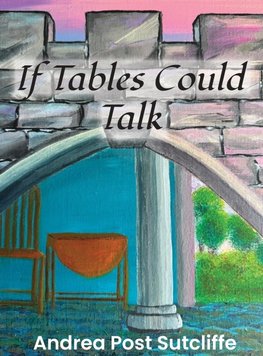 If Tables Could Talk