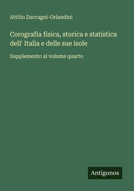 Corografia fisica, storica e statistica dell' Italia e delle sue isole