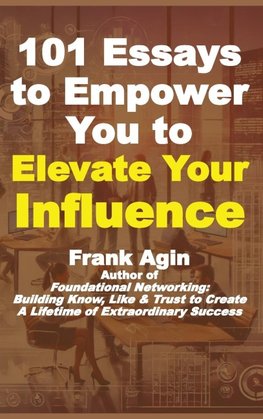 101 Essays to Empower You to Elevate Your Influence