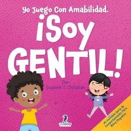 Yo Juego Con Amabilidad. ¡Soy Gentil!