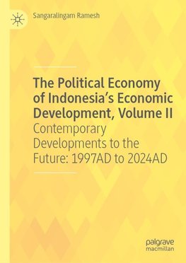 The Political Economy of Indonesia's Economic Development, Volume II