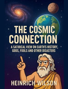 The Cosmic Connection, A Satirical View on Earth History