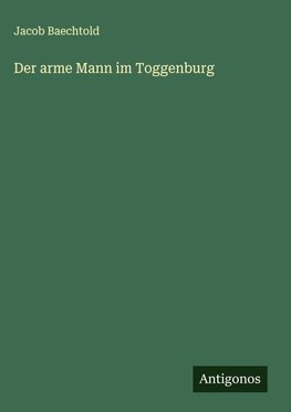 Der arme Mann im Toggenburg